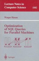 Optimization of SQL Queries for Parallel Machines (Lecture Notes in Computer Science) 3540620656 Book Cover