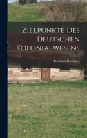 Zielpunkte Des Deutschen Kolonialwesens - Primary Source Edition 1018719822 Book Cover