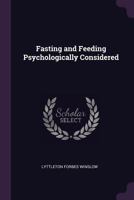 Fasting And Feeding: Psychologically Considered 1377516997 Book Cover