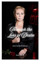 Through the Lens of Desire: A Provocative Journey of Power, Passion, and Perception (The Velvet Chronicles) B0DQPBVJMR Book Cover