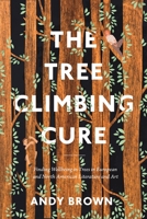 The Tree Climbing Cure: Finding Wellbeing in Trees in North American Literature and Art 135032728X Book Cover