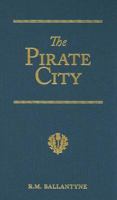 The Pirate City: An Algerine Tale 1934554073 Book Cover