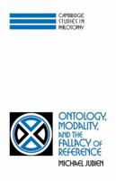 Ontology, Modality and the Fallacy of Reference (Cambridge Studies in Philosophy) 0521108578 Book Cover