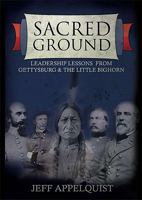Sacred Ground: Leadership Lessons From Gettysburg & The Little Bighorn 1592983235 Book Cover