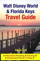 Walt Disney World & Florida Keys Travel Guide: Attractions, Eating, Drinking, Shopping & Places To Stay 1500554057 Book Cover