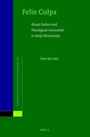Felix Culpa Ritual Failure and Theological Innovation in Early Christianity 9004460950 Book Cover