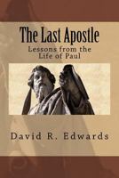 The Last Apostle: Lessons from the Life of Paul 1523221313 Book Cover