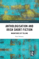 Anthologisation and Irish Short Fiction : Magnitudes of Telling 1032033975 Book Cover