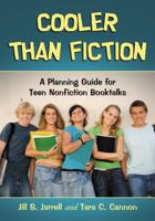 Cooler Than Fiction: A Planning Guide for Teen Nonfiction Booktalks 0786448865 Book Cover