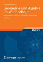 Geometrie Und Algebra Im Wechselspiel: Mathematische Theorie Fur Schulische Fragestellungen 3834819042 Book Cover