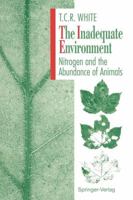 The Inadequate Environment: Nitrogen and the Abundance of Animals 3642783015 Book Cover