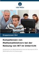 Kompetenzen von Mathematiklehrern bei der Nutzung von IKT im Unterricht (German Edition) 6207792297 Book Cover