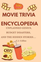 Movie Trivia Encyclopedia: Unplanned Genius, Budget Disasters, and the Hidden Stories … B0FDSDQQQL Book Cover