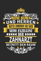 Meine Damen und Herren Bitte erheben Sie sich seine Exzellenz der Zahnarzt betritt den Raum: Notizbuch mit 110 Seiten 1698910533 Book Cover
