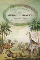 The Medici Giraffe and Other Tales of Exotic Animals and Power 0316525650 Book Cover