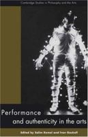 Performance and Authenticity in the Arts 0521147433 Book Cover