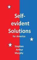 Self-evident Solutions for America 1475213425 Book Cover