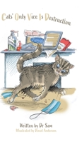 Cats' Only Vice Is Destruction 1039151582 Book Cover