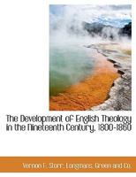 The Development of English Theology in the Nineteenth Century, 1800-1860 1358542791 Book Cover