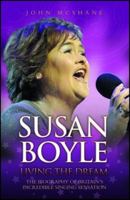Susan Boyle: Living the Dream: The Biography of the Incredible Singing Sensation 1844549623 Book Cover