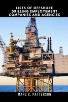 Lists of Offshore Drilling Employment Companies and Agencies : Offshore Job, Drilling Oil Rig Jobs, Platform, Offshore Production, Career 1098916190 Book Cover