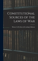 Constitutional Sources of the Laws of War 1018103503 Book Cover