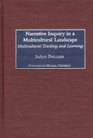 Narrative Inquiry in a Multicultural Landscape: Multicultural Teaching and Learning (Issues in Curriculum Theory, Policy, and Research) 1567506690 Book Cover