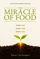 The Miracle of Food: A call to rebuild our health from the ground up 1257750267 Book Cover