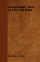 Foreign Magic: Tales Of Everyday China 0548671346 Book Cover