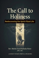 The Call to Holiness: Rediscovering the Spirit-Filled Life B0GS6XQ86K Book Cover
