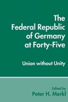 The Federal Republic of Germany at Forty-Five: Union Without Unity 0814755143 Book Cover