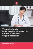 Tecnologia da informação na área da saúde e eficácia organizacional 6209608124 Book Cover