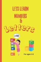 Let's Learn Numbers and Letters: For Ages 1-6: A Fun First Step in Early Education. Perfect for Toddlers and Preschoolers to Explore Numbers and Letters. B0F3JVJM8V Book Cover
