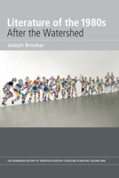 Literature of the 1980s: After the Watershed: Volume 9 0748633952 Book Cover