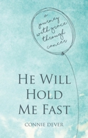 He Will Hold Me Fast: A Journey with Grace Through Cancer 1781919852 Book Cover