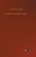 A Little Girl in Old St. Louis 1516902025 Book Cover