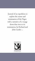 Journal of an Expedition to Explore the Course and Termination of the Niger: With a Narrative of a Voyage Down That River to Its Termination, Volume 2 1425536034 Book Cover