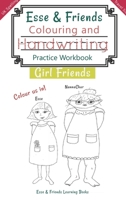 Esse & Friends Colouring and Handwriting Practice Workbook Girl Friends: Sight Words Activities Print Lettering Pen Control Skill Building for Early Childhood Pre-school Kindergarten Primary Homeschoo 0648671550 Book Cover