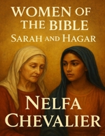 THE WOMEN OF THE BIBLE: Sarah and Hagar B0FFB5LPT6 Book Cover