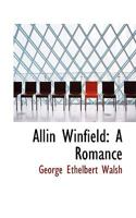 Allin Winfield: A Romance 1164563270 Book Cover