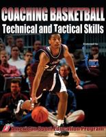 Coaching Basketball Technical and Tactical Skills 0736047050 Book Cover