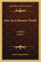 Into an Unknown World 1241578435 Book Cover
