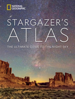 National Geographic Stargazer's Atlas: The Ultimate Guide to the Night Sky 1426222203 Book Cover