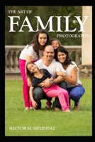 The Art of Family Photography B08BR89R9Y Book Cover