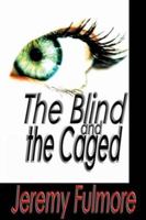 The Blind and the Caged 0595232531 Book Cover