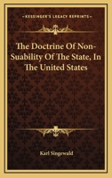The Doctrine Of Non-Suability Of The State, In The United States 1240076339 Book Cover