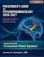 Prescriber's Guide to Psychopharmacology 2026-2027: Evidence-Based Principles of Antidepressant, Antipsychotic, and Mood-Stabilizer Therapy for Behavioral Health Clinicians B0HM3S8Q7T Book Cover