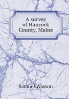 A Survey of Hancock County, Maine: By Samuel Wasson 1164552406 Book Cover