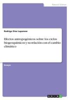 Efectos Antropogenicos Sobre Los Ciclos Biogeoquimicos y Su Relacion Con Elcambio Climatico 366840948X Book Cover