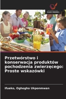 Przetwórstwo i konserwacja produktów pochodzenia zwierzecego: Proste wskazówki (Polish Edition) 6209935176 Book Cover